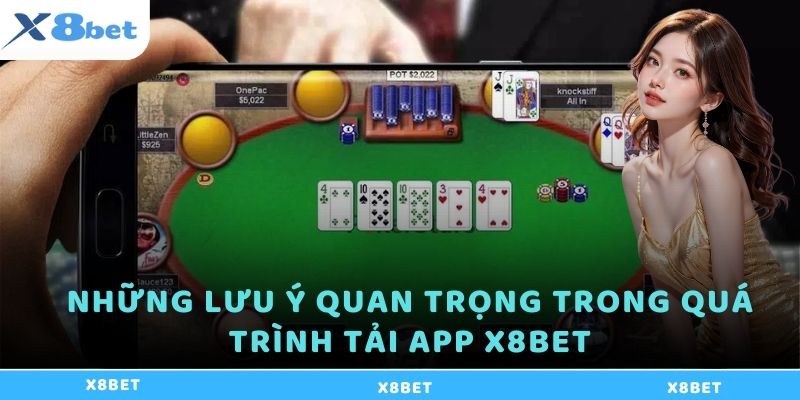 Những lưu ý quan trọng trong quá trình tải app X8bet