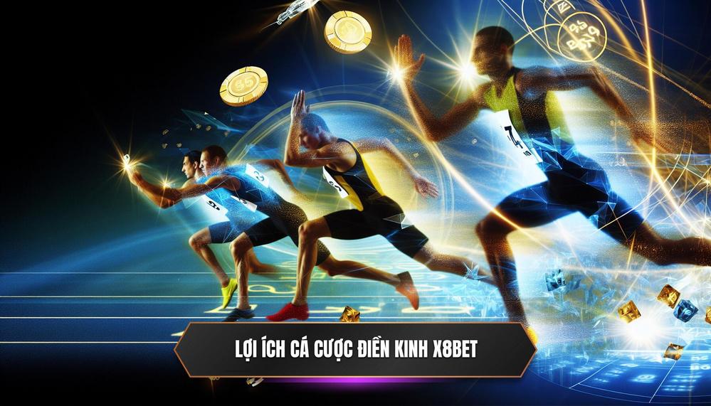 Lợi Ích Khi Tham Gia Cá Cược Điền Kinh Online Tại X8BET