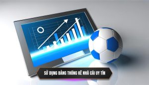 Sử dụng bảng thống kê nhà cái uy tín