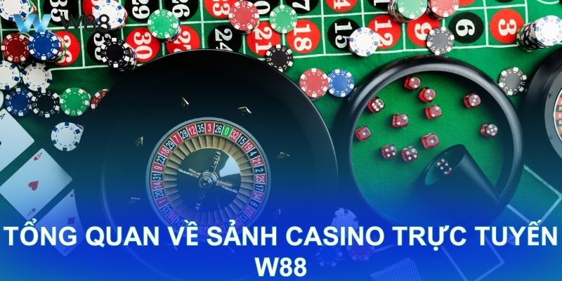 Tổng quan về sảnh casino trực tuyến W88