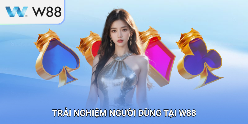 Trải nghiệm người dùng phản ánh đánh giá khách quan về W88